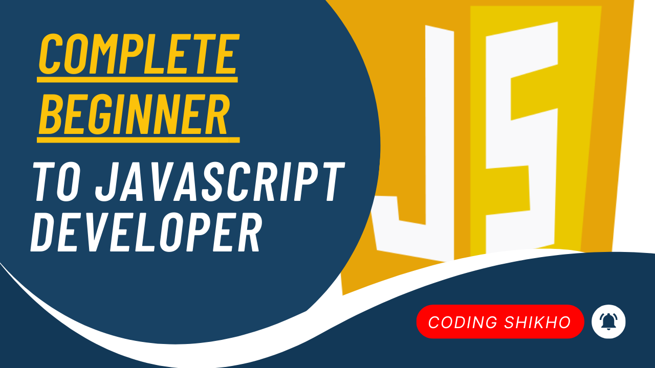 Complete Beginner to JavaScript Developer